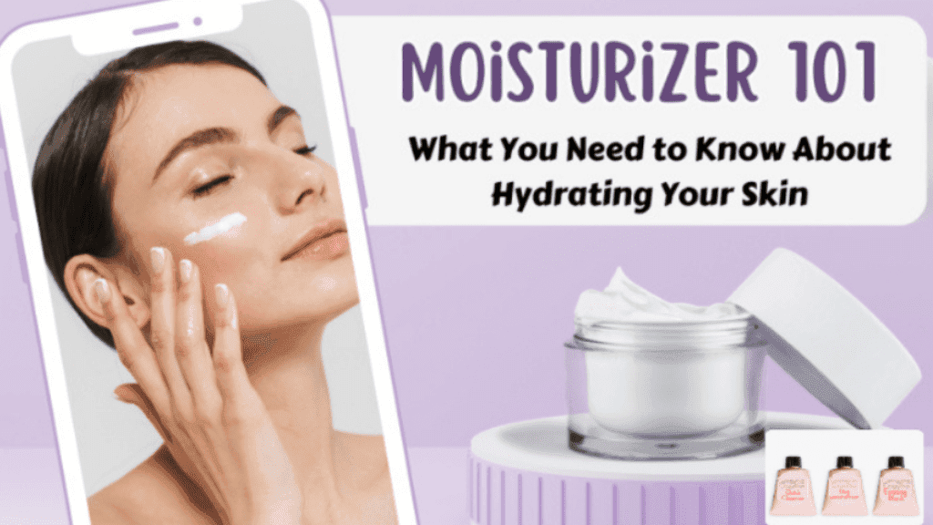 Moisturiser 101